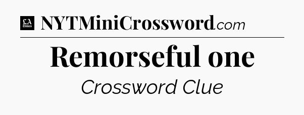 Remorseful one - LA Times Crossword