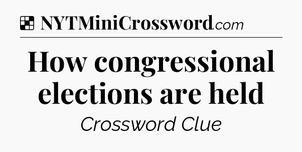 Solution: How congressional elections are held - NYT Crossword