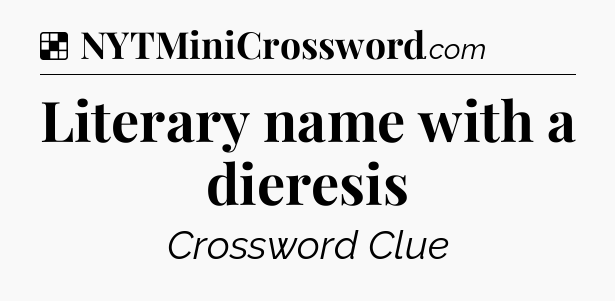 Solution: Literary name with a dieresis - NYT Crossword