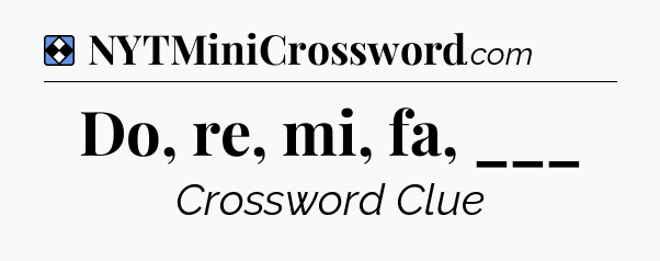 Solution: Do, re, mi, fa, ___ - NYT Mini Crossword