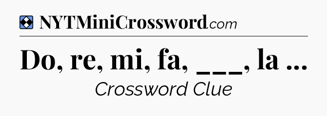 Solution: Do, re, mi, fa, ___, la  - NYT Mini Crossword