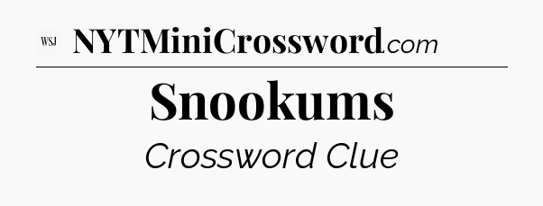 Snookums - WSJ Crossword