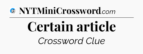Certain article Crossword Clue