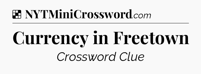 Solution: Currency in Freetown - NYT Crossword