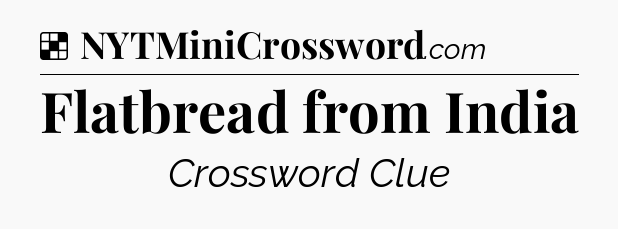 Solution: Flatbread from India - NYT Crossword