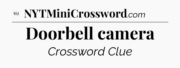 Doorbell camera - WSJ Crossword