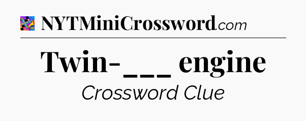 Twin-___ engine Crossword Clue