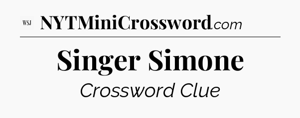 Singer Simone - WSJ Crossword