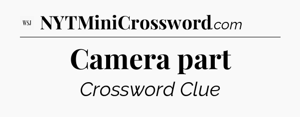 Camera part - WSJ Crossword