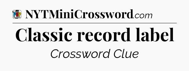 Classic record label Crossword Clue