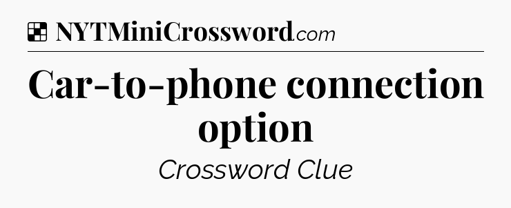 Solution: Car-to-phone connection option - NYT Crossword