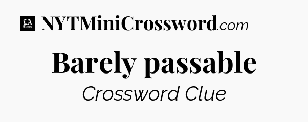 Barely passable - LA Times Crossword