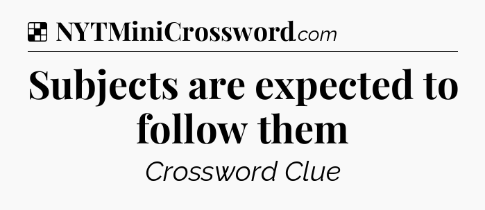 Solution: Subjects are expected to follow them - NYT Crossword