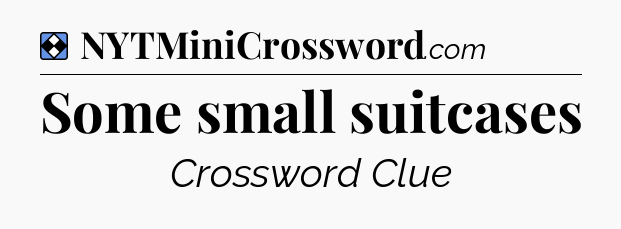 Solution: Some small suitcases - NYT Mini Crossword