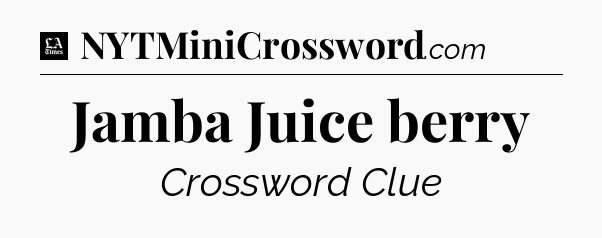 Jamba Juice berry - LA Times Crossword