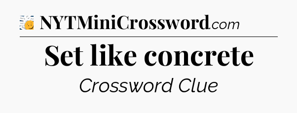 Set like concrete - 7 Little Words