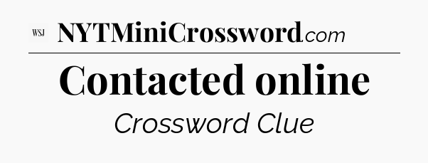 Contacted online - WSJ Crossword