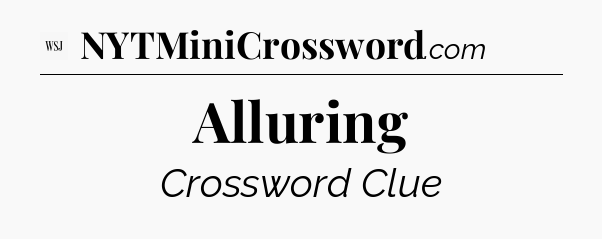 Alluring - WSJ Crossword
