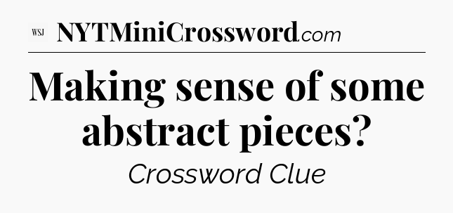 Making sense of some abstract pieces - WSJ Crossword