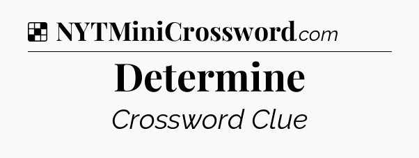 Solution: Determine - NYT Crossword