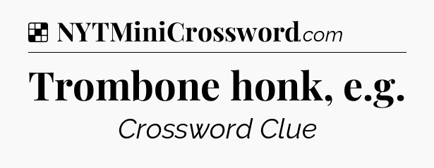 Solution: Trombone honk, e.g - NYT Crossword