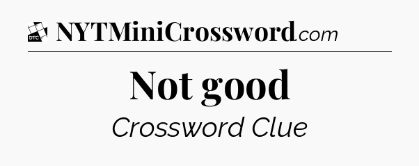 Not good - Daily Themed Classic Crossword
