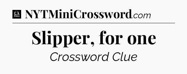 Slipper, for one - LA Times Crossword