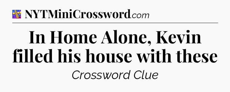 In Home Alone, Kevin filled his house with these Codycross