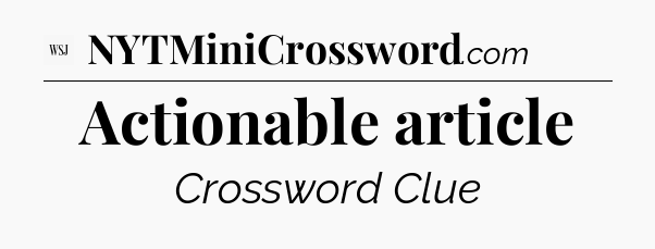 Actionable article - WSJ Crossword