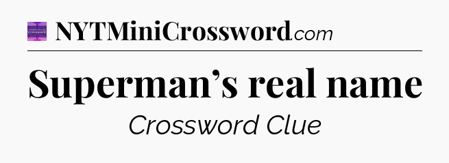 Superman’s real name - Thomas Joseph Crossword