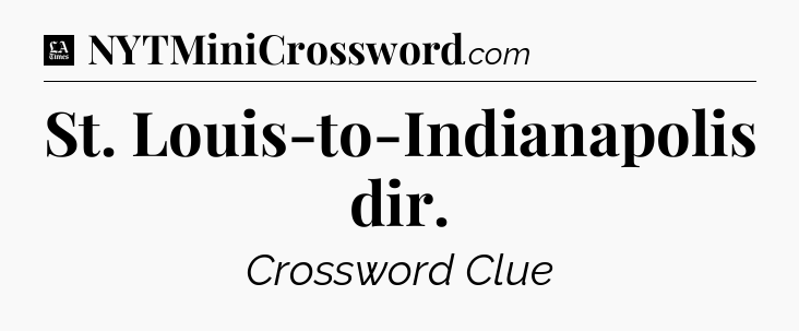 St. Louis-to-Indianapolis dir - LA Times Crossword