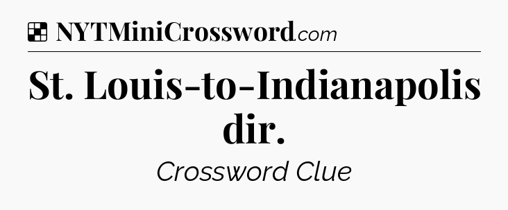 Solution: St. Louis-to-Indianapolis dir - NYT Crossword