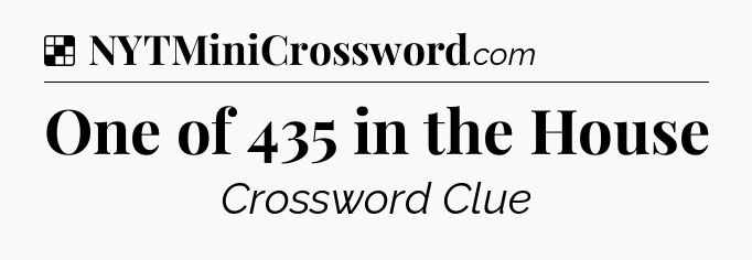 Solution: One of 435 in the House - NYT Crossword