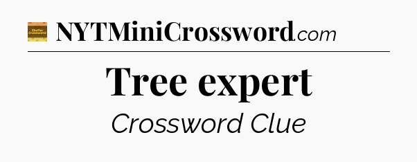 Tree expert - Eugene Sheffer Crossword