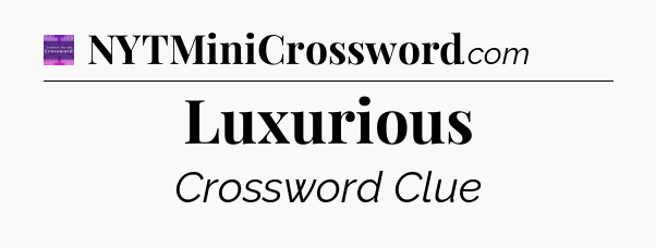 Luxurious - Thomas Joseph Crossword