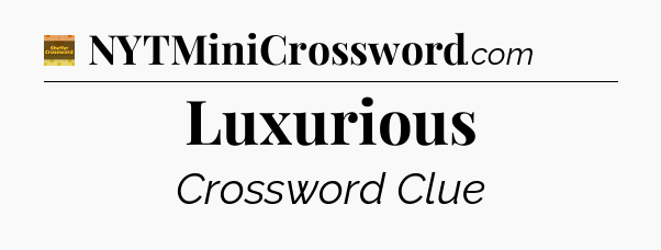Luxurious - Eugene Sheffer Crossword