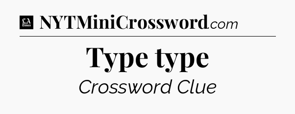 Type type - LA Times Crossword