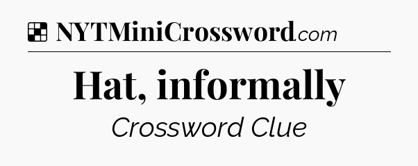 Solution: Hat, informally - NYT Crossword
