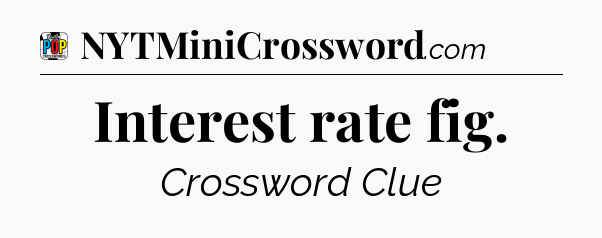 Interest rate fig Crossword Clue
