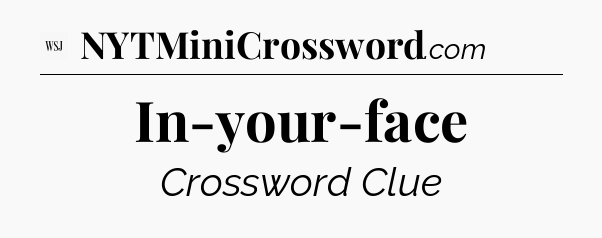 In-your-face - WSJ Crossword