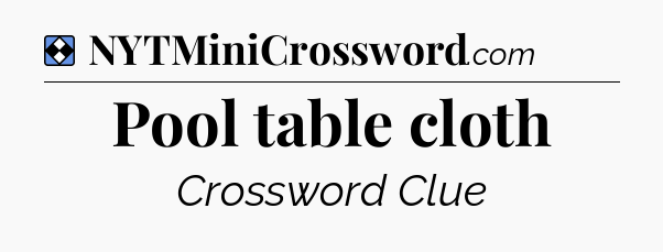 Solution: Pool table cloth - NYT Mini Crossword