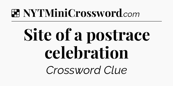 Solution: Site of a postrace celebration - NYT Crossword