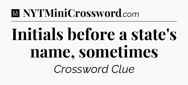 Initials before a state's name, sometimes - LA Times Crossword
