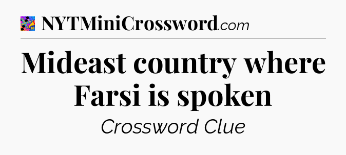 Mideast country where Farsi is spoken Crossword Clue
