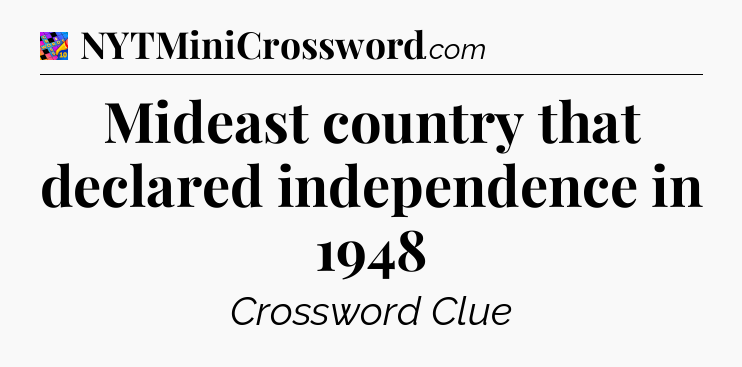 Mideast country that declared independence in 1948 Crossword Clue