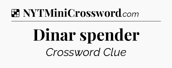 Solution: Dinar spender - NYT Crossword