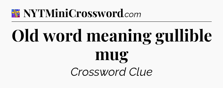 Old word meaning gullible mug Codycross