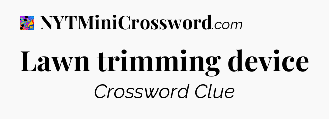 Lawn trimming device Crossword Clue
