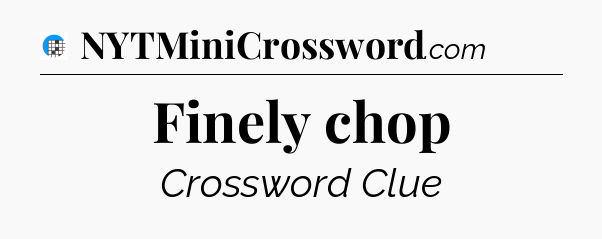 Finely chop Crossword Clue