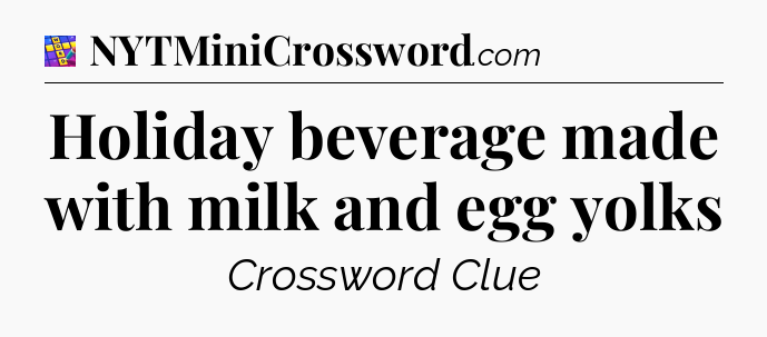Holiday beverage made with milk and egg yolks Codycross